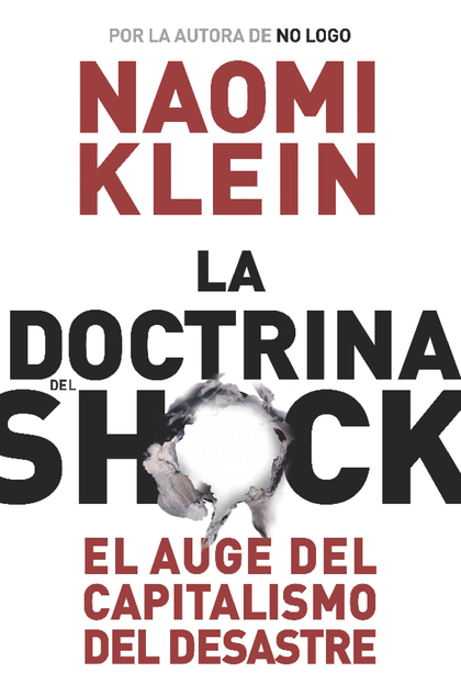LA DOCTRINA DEL SHOCK: EL AUGE DEL CAPITALISMO DEL DESASTRE