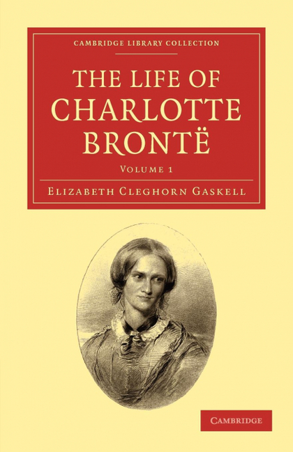 THE LIFE OF CHARLOTTE BRONTË - VOLUME 1