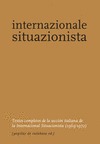 INTERNAZIONALE SITUAZIONISTA : TEXTOS COMPLETOS DE LA SECCIÓN ITALIANA DE LA INTERNACIONAL SITU