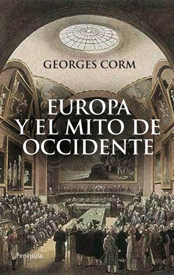 EUROPA Y EL MITO DE OCCIDENTE : LA CONSTRUCCIÓN DE UNA HISTORIA