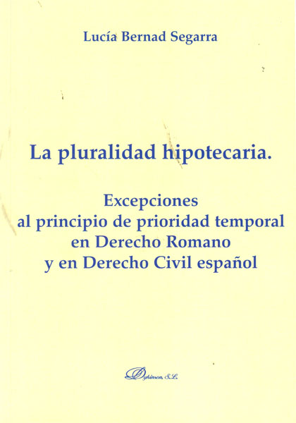 LA PLURALIDAD HIPOTECARIA. EXCEPCIONES AL PRINCIPIO DE PRIORIDAD TEMPORAL EN DER