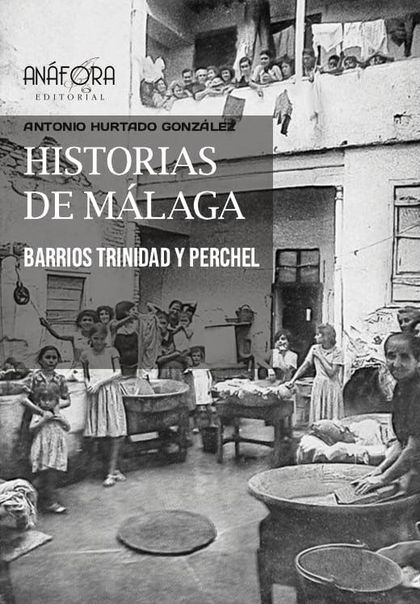 HISTORIAS DE MÁLAGA. BARRIOS TRINIDAD-PERCHEL
