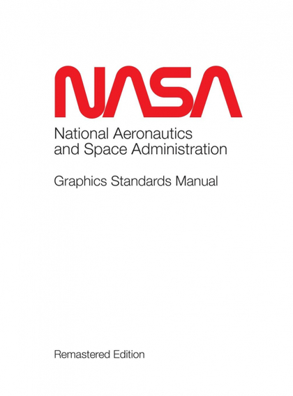 NASA GRAPHICS STANDARDS MANUAL REMASTERED EDITION.