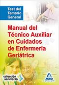 MANUAL DEL TECNICO AUX. EN CUIDADOS DE ENFERMERIA GERIATRICA. TEST DEL TEMARIO GENERAL