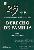 LOS 25 TEMAS MÁS FRECUENTES EN LA VIDA PRÁCTICA DEL DERECHO DE FAMILIA. TOMO II. TOMO II. PARTE