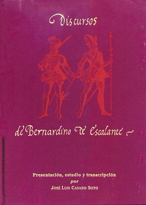 DISCURSOS DE BERNARDINO DE ESCALANTE AL REY Y SUS MINISTROS (1585-1605)