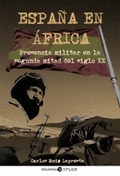 ESPAÑA EN ÁFRICA : PRESENCIA MILITAR EN LA SEGUNDA MITAD DEL SIGLO XX