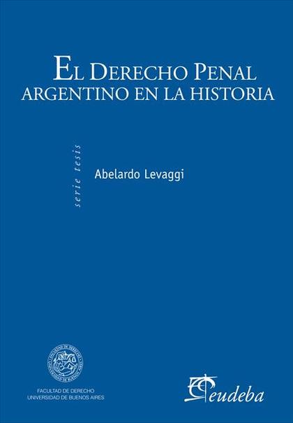 El derecho penal argentino en la historia