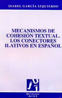 MECANISMOS DE COHESIÓN TEXTUAL : LOS CONECTORES ILATIVOS EN ESPAÑOL