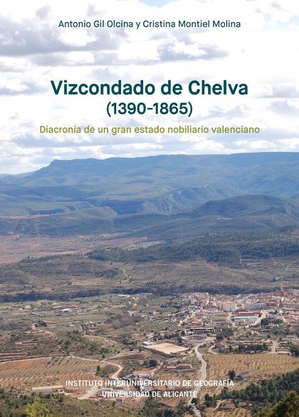 VIZCONDADO DE CHELVA (1390-1865). DIACRONÍA DE UN GRAN ESTADO NOBILIARIO VALENCIANO