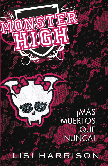 ¡Más muertos que nunca! (Monster High 4)