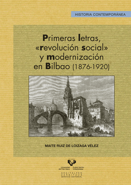 PRIMERAS LETRAS, ?REVOLUCIÓN SOCIAL? Y MODERNIZACIÓN EN BILBAO (1876-1920)