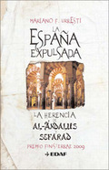 LA ESPAÑA EXPULSADA : LA HERENCIA DE AL-ANDALÚS Y SEFARAD