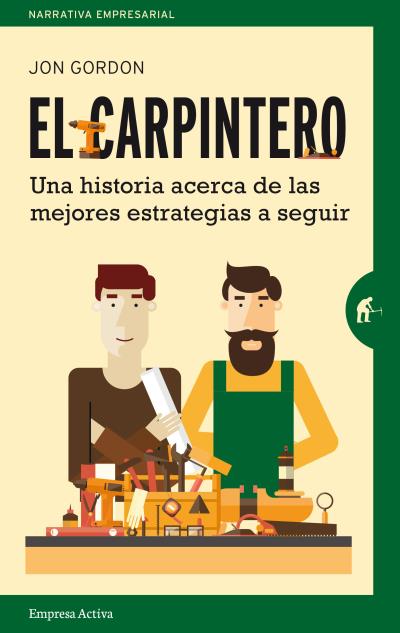 EL CARPINTERO. UNA HISTORIA ACERCA DE LAS MEJORES ESTRATEGIAS A ELEGIR