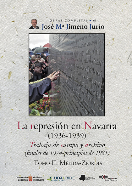 LA REPRESIÓN EN NAVARRA (1936-1939) TOMO II. MÉLIDA-ZIORDIA. TRABAJO DE CAMPO Y ARCHIVO (FINALE