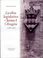 LA OBRA LEGISLATIVA DE JAIME I DE ARAGÓN 1208-1276