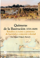 QUIMERAS DE LA ILUSTRACIÓN (1701-1808) : ESTUDIOS EN TORNO A PROYECTOS DE HACIENDA Y COMERCIO C