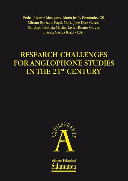 RESEARCH CHALLENGES FOR ANGLOPHONE STUDIES IN THE 21ST CENTURY