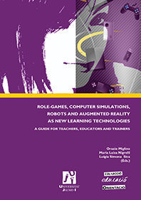 ROLE-GAMES, COMPUTER SIMULATIONS, ROBOTS AND AUGMENTED REALITY AS NEW LEARNING T