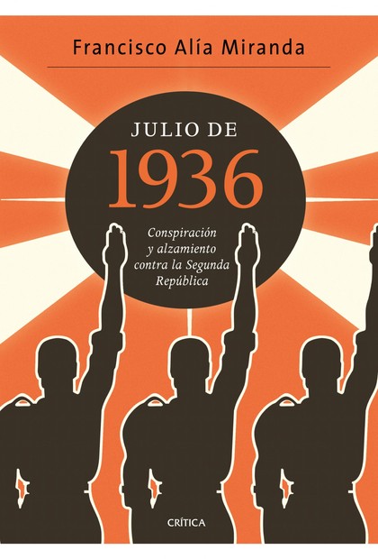 JULIO DE 1936. CONSPIRACIÓN Y ALZAMIENTO CONTRA LA SEGUNDA REPÚBLICA