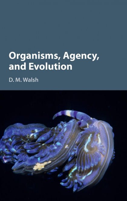 ORGANISMS, AGENCY, AND EVOLUTION