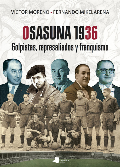 OSASUNA 1936. GOLPISTAS, REPRESALIADOS Y FRANQUISMO