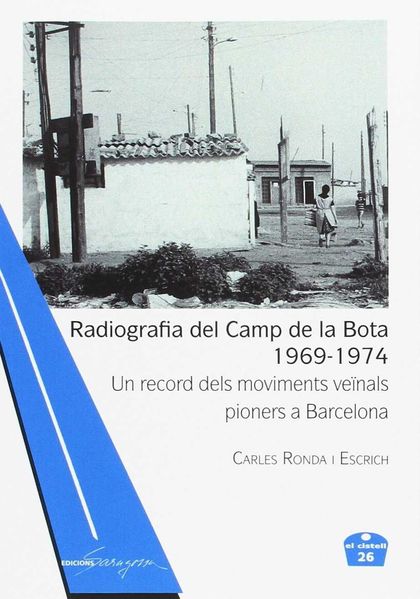RADIOGRAFIA DEL CAMP DE LA BOTA : UN RECORD DELS MOVIMENTS VEÏNALS PIONERS A BARCELONA