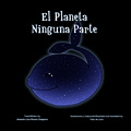 EL PLANETA NINGUNA PARTE / PLANET NOWHERE