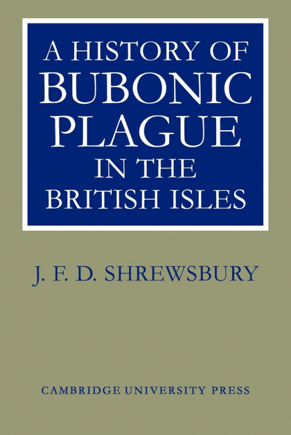 A HISTORY OF BUBONIC PLAGUE IN THE BRITISH ISLES