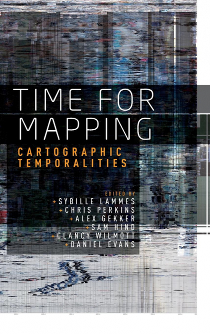 TIME FOR MAPPING. CARTOGRAPHIC TEMPORALITIES