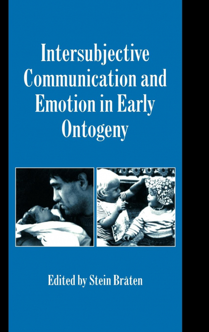INTERSUBJECTIVE COMMUNICATION AND EMOTION IN EARLY ONTOGENY