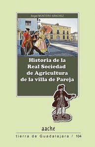 HISTORIA DE LA REAL SOCIEDAD DE AGRICULTURA DE LA VILLA DE PAREJA