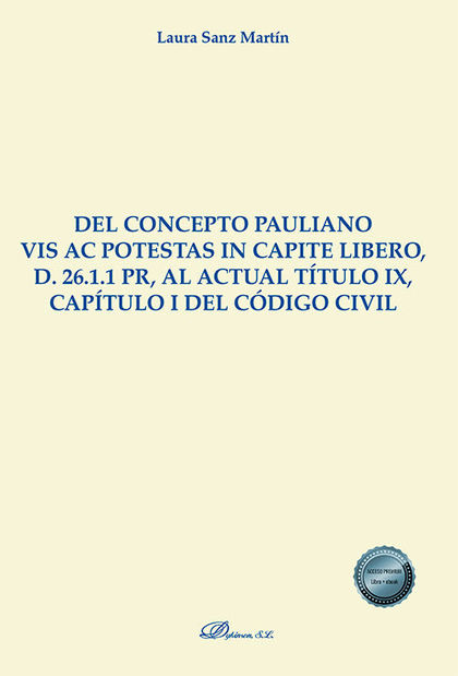 DEL CONCEPTO PAULIANO VIS AC POTESTAS IN CAPITE LIBERO, D. 26.1.1 PR, AL ACTUAL