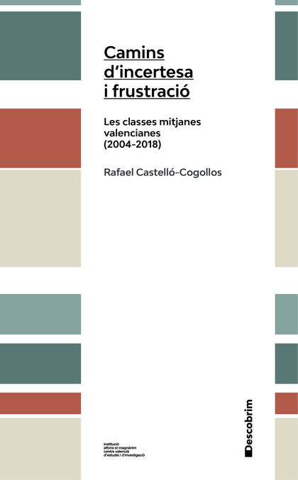 CAMINS D'INCERTESA I FRUSTRACIÓ. LES CLASSES MITJANES VALENCIANES (2004-2018). LES CLASSES MITJ