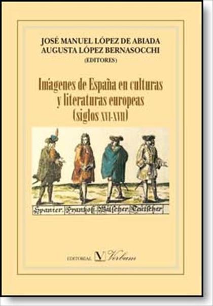 IMÁGENES DE ESPAÑA EN CULTURAS Y LITERATURAS EUROPEAS (SIGLOS XVI-XVIII)