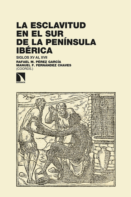 LA ESCLAVITUD EN EL SUR DE LA PENÍNSULA IBÉRICA. SIGLOS XV AL XVII. DEMOGRAFÍA E HISTORIA SOCIA