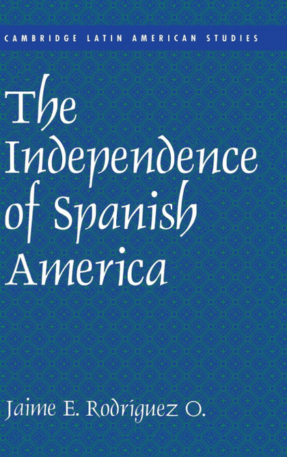 THE INDEPENDENCE OF SPANISH AMERICA