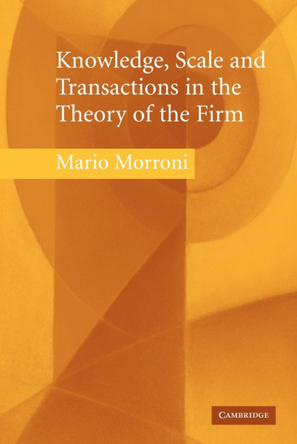 KNOWLEDGE, SCALE AND TRANSACTIONS IN THE THEORY OF THE FIRM