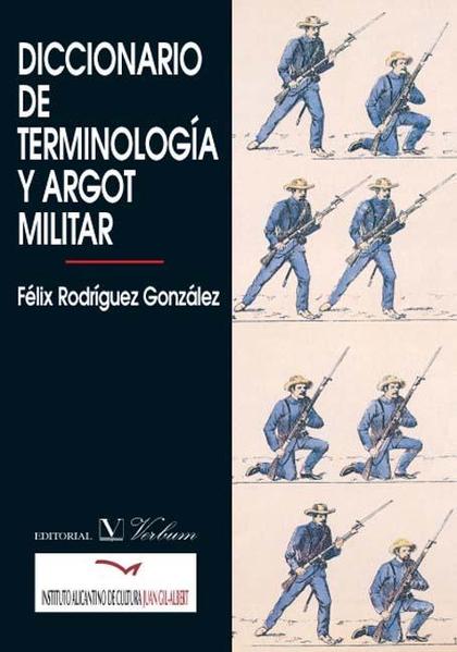 DICCIONARIO DE TERMINOLOGÍA Y ARGOT MILITAR