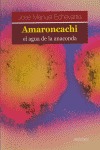 AMARONCACHI, EL AGUA DE LA ANACONDA