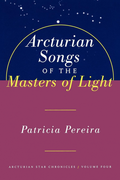 ARCTURIAN SONGS OF THE MASTERS OF LIGHT