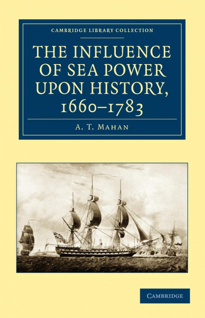 THE INFLUENCE OF SEA POWER UPON HISTORY, 1660-1783