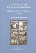 OTRA HISTORIA DE LA TAUROMAQUIA: TOROS, DERECHO Y SOCIEDAD (1235-1854)