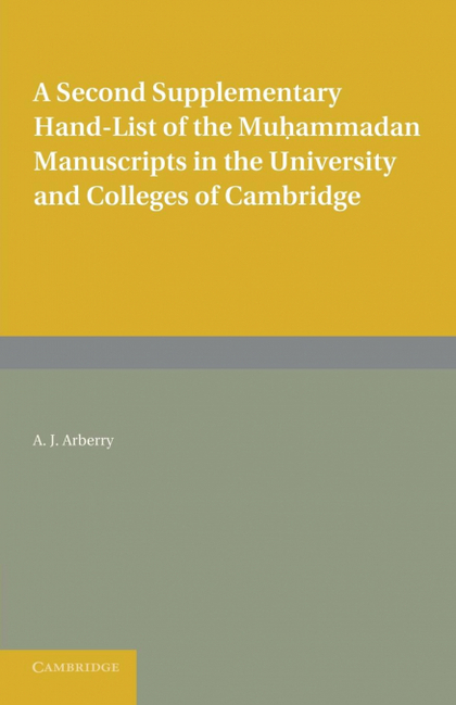 A SECOND SUPPLEMENTARY HAND-LIST OF THE MUHAMMADAN MANUSCRIPTS IN THE UNIVERSITY