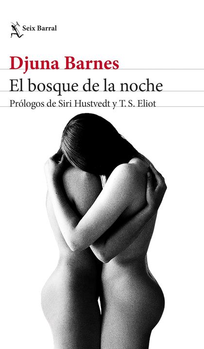 EL BOSQUE DE LA NOCHE. PRÓLOGOS DE SIRI HUSTVEDT Y T. S. ELIOT