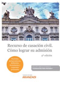 RECURSO DE CASACIÓN CIVIL. CÓMO LOGRAR SU ADMISIÓN (PAPEL + E-BOOK)
