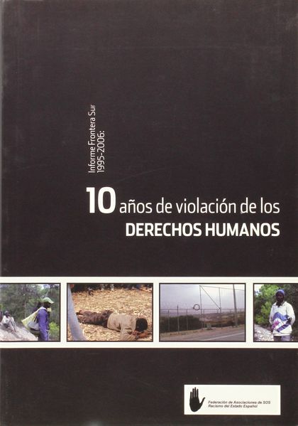 10 AÑOS DE VIOLACIÓN DE LOS DERECHOS HUMANOS( INFORME FRONTERA SUR 1955-2006:)