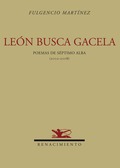 LEÓN BUSCA GACELA : POEMAS DE SÉPTIMO ALBA (2002-2008)