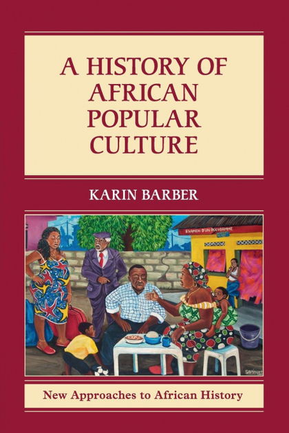 A HISTORY OF AFRICAN POPULAR CULTURE