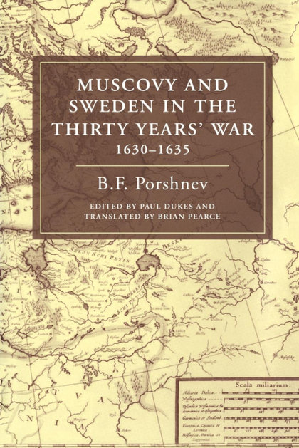 MUSCOVY AND SWEDEN IN THE THIRTY YEARS' WAR 1630 1635